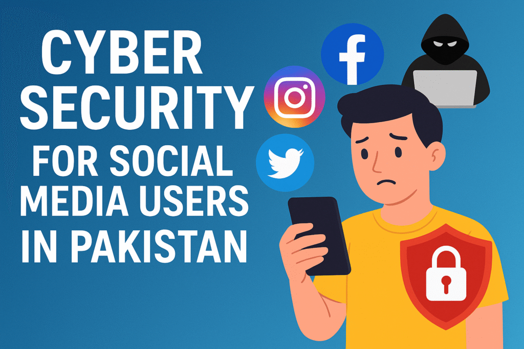 Cyber Security for Social Media Users in Pakistan