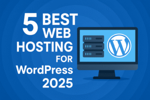 5 Best Web Hosting for WordPress in 2025