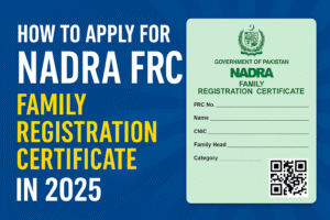 How to Apply for NADRA FRC (Family Registration Certificate) in 2025: A Complete Step-by-Step Guide