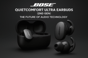 Bose QuietComfort Ultra Earbuds (2nd Gen): The Future of Audio Technology