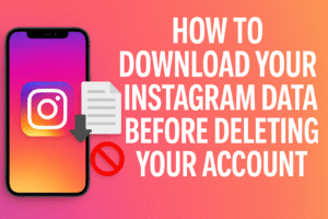 How to Download Your Instagram Data Before Deleting Your Account
