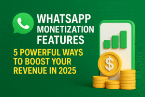 5 Key WhatsApp Monetization Features in 2025