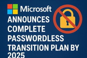 Microsoft Announces Complete Passwordless Transition