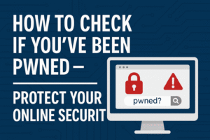 How to Check If You’ve Been Pwned