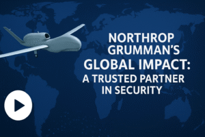 Northrop Grumman’s Global Impact: A Trusted Partner in Security