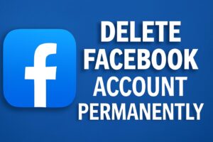 How to Delete Your Facebook Account Permanently